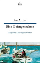 An Arrest Eine Gefangennahme. An Arrest