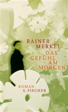 Rainer Merkel - Das Gefühl am Morgen
