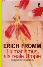 Fromm, Erich Fromm - Humanismus als reale Utopie