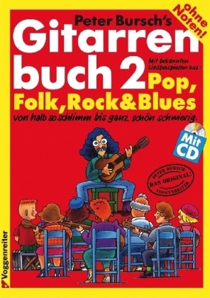 Peter Bursch - Peter Bursch's Gitarrenbuch - Bd. 2: Gitarrenbuch, m. Audio-CD. Bd.2 - Mit bekannten Liedbeispielen aus Pop, Folk, Rock und Blues - von halb so schlimm bis ganz schön schwierig. Ohne Noten!