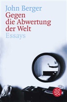 John Berger - Gegen die Abwertung der Welt