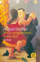 Miguel Delibes - Mein vergötterter Sohn Sisi