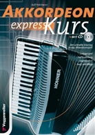 Rafl Pohlmeier, Ralf Pohlmeier, Jürgen Pankarz - Akkordeon-Express-Kurs, m. 1 Audio-CD