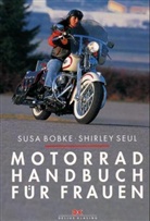 Bobk, Sus Bobke, Susa Bobke, Seul, Shirley Seul, Shirley M. Seul - Motorradhandbuch für Frauen