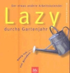 Michael Breckwoldt - Lazy durchs Gartenjahr