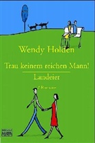 Wendy Holden - Trau keinem reichen Mann!. Landeier