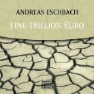 Andreas Eschbach, Sascha Rotermund - Ein Trillion Euro, 1 Audio-CD (Audio book)