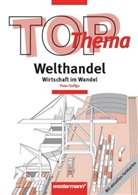 Peter Kirch - Topographische Arbeitshefte: TOP-Thema Welthandel - Wirtschaft im Wandel