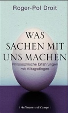 Roger P Droit, Roger-P Droit, Roger-Pol Droit - Was Sachen mit uns machen
