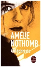 Amélie Nothomb, Amelie Nothomb, Amélie Nothomb, Amélie (1966-....) Nothomb, Nothomb-a - Antéchrista