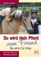 Geitner, RINN, Kirstin Rinne - So wird dein Pferd zum Freund - Be strict für Kids