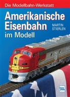 Martin Stierlen - Amerikanische Eisenbahn im Modell