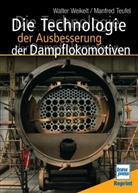 Teufel, Manfred Teufel, Weikel, Walte Weikelt, Walter Weikelt - Die Technologie der Ausbesserung der Dampflokomotiven