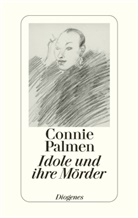 Connie Palmen - Idole und ihre Mörder