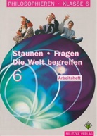 Barbara Brüning - Staunen - Fragen - Die Welt begreifen: Staunen - Fragen, Die Welt begreifen, Klasse 6, Arbeitsheft