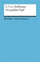 E.T.A. Hoffmann, Ernst Th. A. Hoffmann, Martin Neubauer - Lektüreschlüssel E.T.A. Hoffmann 'Der goldne Topf'