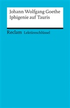 Mario Leis, Johann Wolfgang Von Goethe - Lektüreschlüssel Johann Wolfgang Goethe 'Iphigenie auf Tauris'