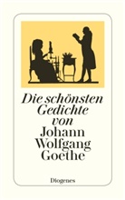 Johann Wolfgang von Goethe - Die schönsten Gedichte von Johann Wolfgang Goethe