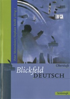 Wolfgang Aleker, Werner Frank, Walter Frei, Emil Göggel, Stephan Knöbl, Kirsten Krebsbach... - Blickfeld Deutsch / Blickfeld Deutsch - Oberstufe - Ausgabe 2003