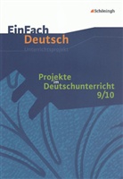 Bruno Bechthold, Doris Frintrop-Bechthold - Projekte im Deutschunterricht: Jahrgangsstufen 9/10