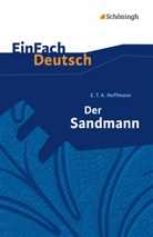 E.T.A. Hoffmann, Ernst Th. A. Hoffmann, Ernst Theodor Amadeus Hoffmann, Timotheus Schwake, Timotheus Schwake, Johannes Diekhans... - EinFach Deutsch Textausgaben
