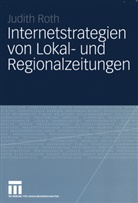 Judith Roth - Internetstrategien von Lokal- und Regionalzeitungen