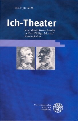 Kim Hee-Ju, Hee-Ju Kim - Ich-Theater - Zur Identitätsrecherche in Karl Philipp Moritz' 'Anton Reiser'. Diss.