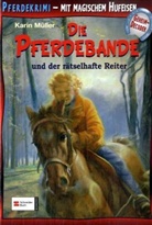 Karin Müller, Peter Klaucke - Die Pferdebande - Bd. 10: Die Pferdebande und der rätselhafte Reiter