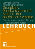 Schreye, Bernhar Schreyer, Bernhard Schreyer, Schwarzmeier, Manfred Schwarzmeier - Grundkurs Politikwissenschaft: Grundkurs Politikwissenschaft: Studium der politischen Systeme