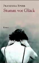 Franziska Sperr - Stumm vor Glück