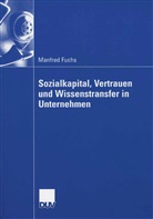 Manfred Fuchs - Sozialkapital und Vertrauen in Unternehmen und der Zugriff auf Wissen in Organisationen