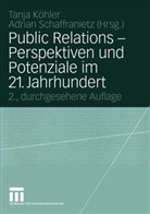 Tanj Köhler, Tanja Köhler, Schaffranietz, Schaffranietz, Adrian Schaffranietz - Public Relations Perspektiven und Potenziale im 21. Jahrhundert
