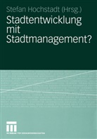 Stefa Hochstadt, Stefan Hochstadt - Stadtentwicklung mit Stadtmanagement?