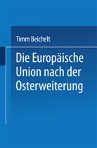 Timm Beichelt - Die Europäische Union nach der Osterweiterung