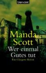 Manda Scott - Wer einmal Gutes tut