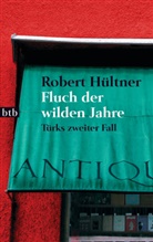 Robert Hültner - Fluch der wilden Jahre