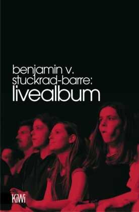 Benjamin von Stuckrad-Barre - Livealbum - Erzählung. Originalausgabe