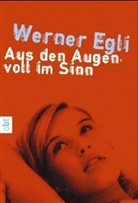 Werner J Egli, Werner J. Egli - Aus den Augen, voll im Sinn