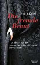 Necla Kelek - Die fremde Braut