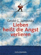 Gerald G Jampolsky, Gerald G. Jampolsky, Jack Keeler - Lieben heißt die Angst verlieren