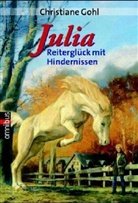 Christiane Gohl - Julia, Reiterglück mit Hindernissen