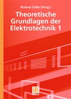 Pete Burger, Peter Burger, Ute Diemar, Ute u a Diemar, Bernd Marx, Tom Ströhla... - Theoretische Grundlagen der Elektrotechnik - Bd. 1: Theoretische Grundlagen der Elektrotechnik. Tl.1