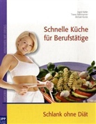 Ingrid Kiefer, Michael Kunze, Theres Rathmanner - Schnelle Küche für Berufstätige