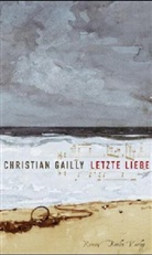 Christian Gailly - Letzte Liebe