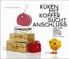 Sloane Tanen, Stefan Hagen - Küken mit Koffer sucht Anschluss