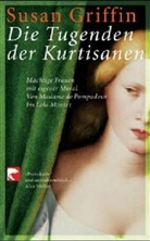 Susan Griffin - Die Tugenden der Kurtisanen