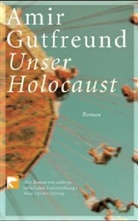 Amir Gutfreund - Unser Holocaust