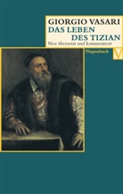 Giorgio Vasari, Irlenbusch, Irlenbusch, Christina Irlenbusch, Alessandr Nova, Alessandro Nova - Das Leben des Tizian
