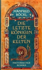 Manfred Böckl - Die letzte Königin der Kelten