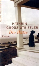 Kathrin Groß-Striffler - Die Hütte
